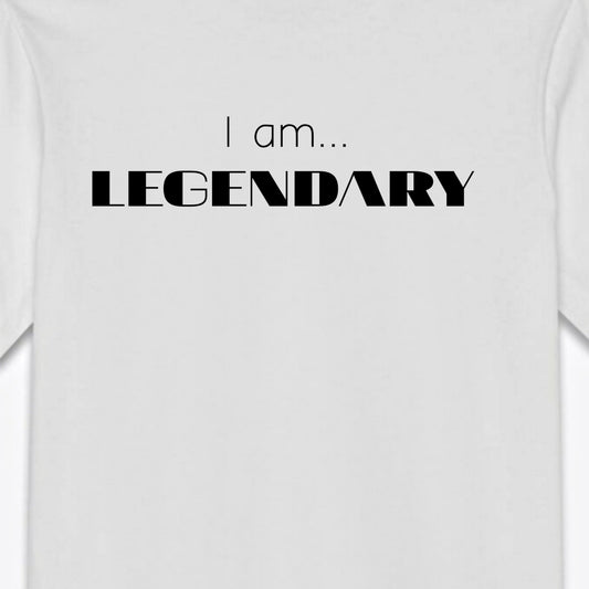 I am LEGENDARY tshirt